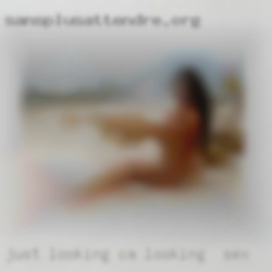 Just looking CA looking for sex for casual friendship.