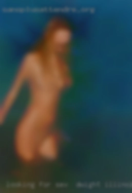 Looking for a likeminded sex in Dwight, Illinois woman.