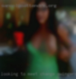 Looking to meet some fun change swingers people.