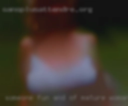 Someone fun of mature woman and sexy for a good time.